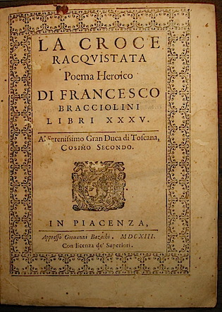 Francesco Bracciolini La croce racquistata. Poema heroico... Libri XXXVV 1613 in Piacenza appresso Giovanni Bazachi